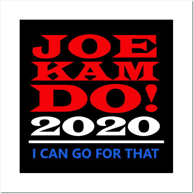 Joe Kam Do 2020 - I Can Go For That Wall Art by johnoconnorart